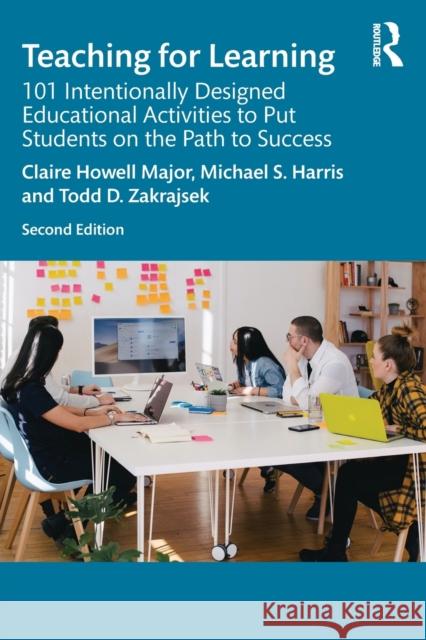 Teaching for Learning: 101 Intentionally Designed Educational Activities to Put Students on the Path to Success Claire Howel Michael S. Harris Todd Zakrajsek 9780367469368 Routledge