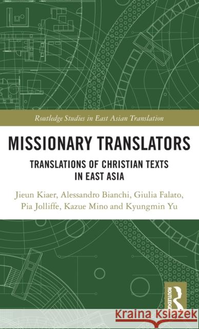 Missionary Translators: Translations of Christian Texts in East Asia Kiaer, Jieun 9780367469726