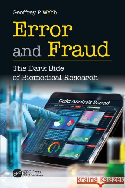 Error and Fraud: The Dark Side of Biomedical Research Geoffrey P. Webb 9780367469924