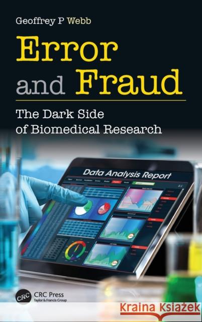 Error and Fraud: The Dark Side of Biomedical Research Geoffrey P. Webb 9780367469931