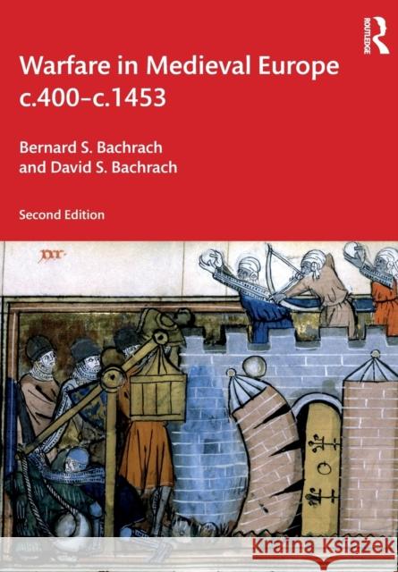 Warfare in Medieval Europe C.400-C.1453 Bernard S. Bachrach David S. Bachrach 9780367470197