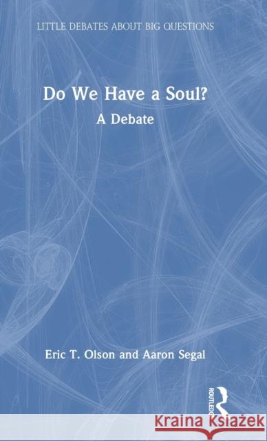 Do We Have a Soul?: A Debate Aaron Segal 9780367470265 Taylor & Francis Ltd