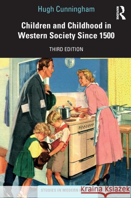 Children and Childhood in Western Society Since 1500 Hugh Cunningham 9780367470623 Taylor & Francis Ltd