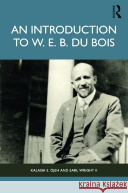 An Introduction to W.E.B. Du Bois Earl (Rhodes College, USA) Wright II 9780367470937