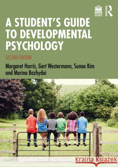 A Student's Guide to Developmental Psychology Margaret Harris Gert Westermann Sunae Kim 9780367471057