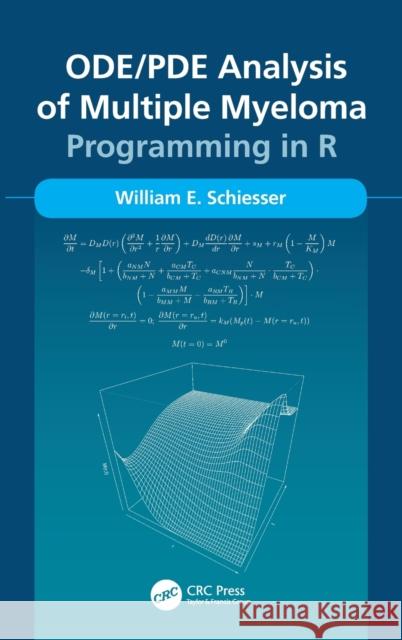 Ode/Pde Analysis of Multiple Myeloma: Programming in R William E. Schiesser 9780367471354