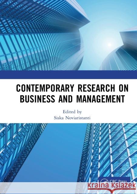 Contemporary Research on Business and Management: Proceedings of the International Seminar of Contemporary Research on Business and Management (Iscrbm Noviaristanti, Siska 9780367471668 CRC Press
