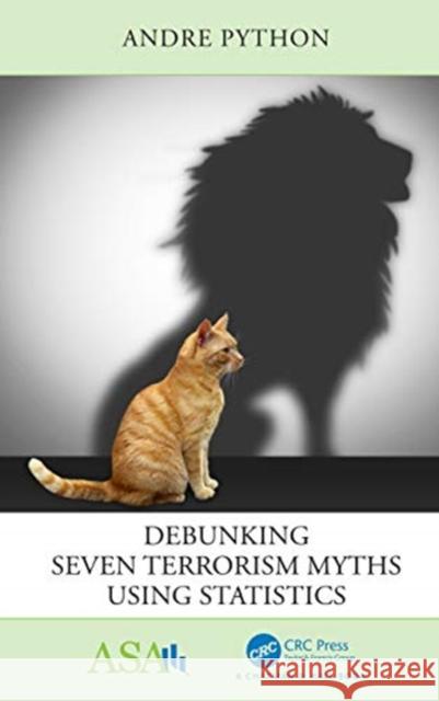 Debunking Seven Terrorism Myths Using Statistics Andre Python 9780367472245 CRC Press