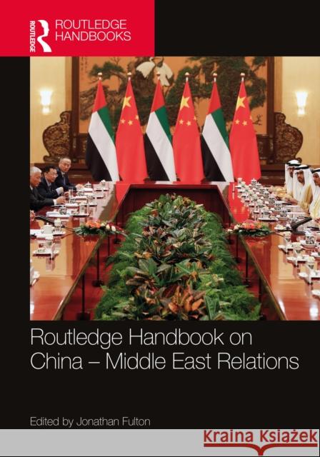 Routledge Handbook on China-Middle East Relations Fulton, Jonathan 9780367472702