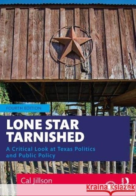 Lone Star Tarnished: A Critical Look at Texas Politics and Public Policy Cal Jillson 9780367472788 Routledge