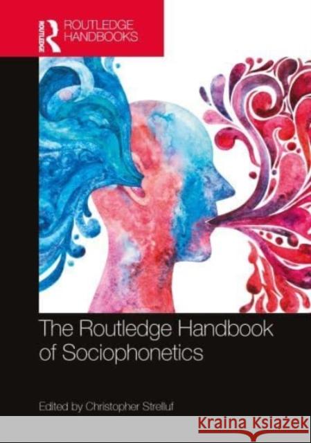 The Routledge Handbook of Sociophonetics Christopher Strelluf 9780367472795 Routledge