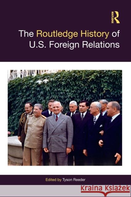 The Routledge History of U.S. Foreign Relations Tyson Reeder 9780367473235 Routledge