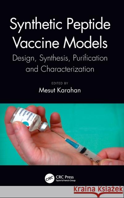 Synthetic Peptide Vaccine Models: Design, Synthesis, Purification, and Characterization Karahan, Mesut 9780367473280 CRC Press
