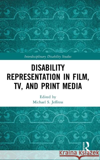 Disability Representation in Film, TV, and Print Media Jeffress, Michael S. 9780367473648 Routledge