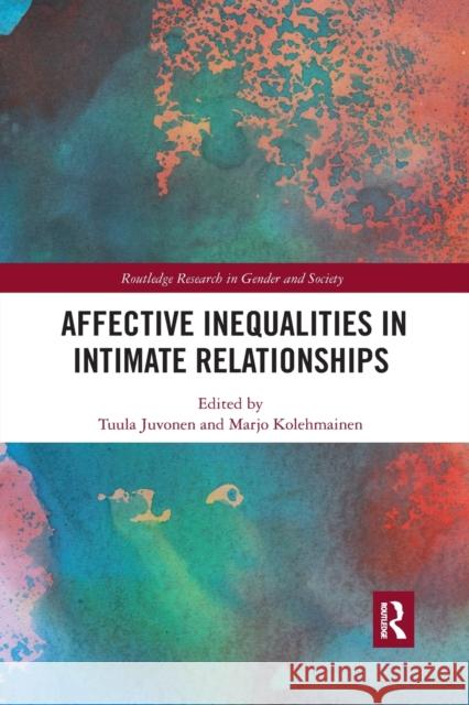 Affective Inequalities in Intimate Relationships Tuula Juvonen Marjo Kolehmainen 9780367473785