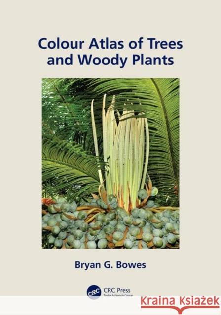 Colour Atlas of Woody Plants and Trees Bryan G. Bowes 9780367473983 CRC Press