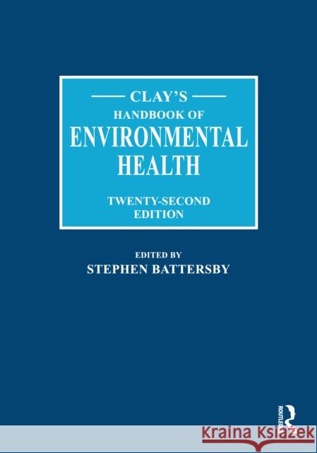 Clay's Handbook of Environmental Health Stephen Battersby 9780367476502 Taylor & Francis Ltd