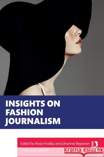 Insights on Fashion Journalism Rosie Findlay Johannes Reponen 9780367476540 Routledge