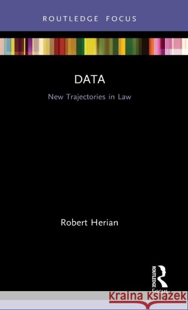 Data: New Trajectories in Law Robert Herian 9780367477134 Routledge