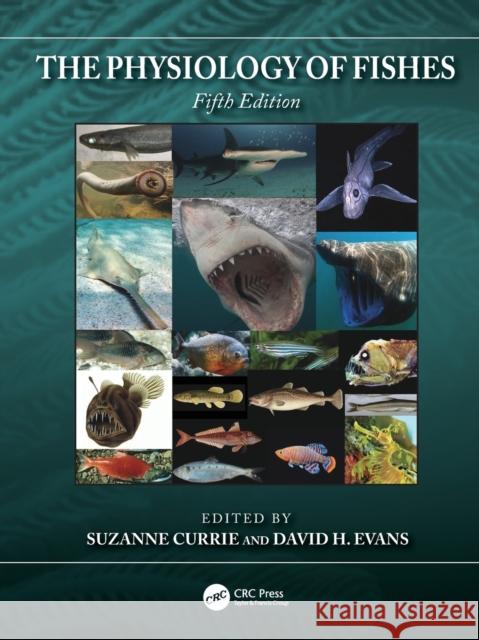 The Physiology of Fishes Suzanne Currie David H. Evans 9780367477554 CRC Press