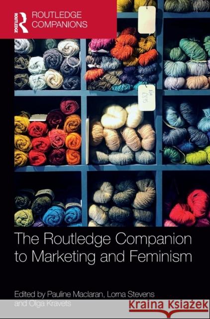 The Routledge Companion to Marketing and Feminism Pauline Maclaran Lorna Stevens Olga Kravets 9780367477578 Routledge