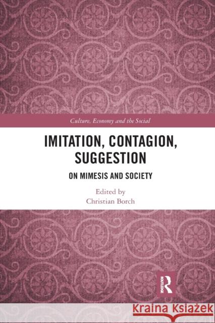 Imitation, Contagion, Suggestion: On Mimesis and Society Christian Borch 9780367478049 Routledge