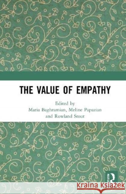 The Value of Empathy Maria Baghramian Meline Papazian Rowland Stout 9780367478186 Routledge