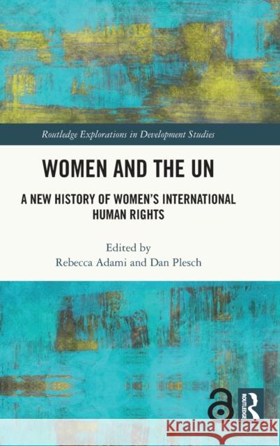 Women and the UN: A New History of Women's International Human Rights Adami, Rebecca 9780367478230 Routledge