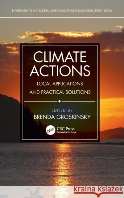 Climate Actions: Local Applications and Practical Solutions Groskinsky, Brenda 9780367478339 Taylor & Francis Ltd