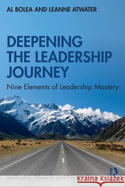 Deepening the Leadership Journey: Nine Elements of Leadership Mastery Al Bolea Leanne Atwater 9780367478360 Routledge