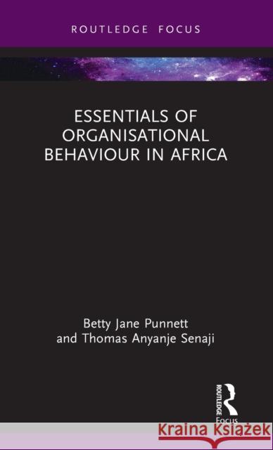 Essentials of Organisational Behaviour in Africa Betty Jane Punnett Thomas Anyanj 9780367478445