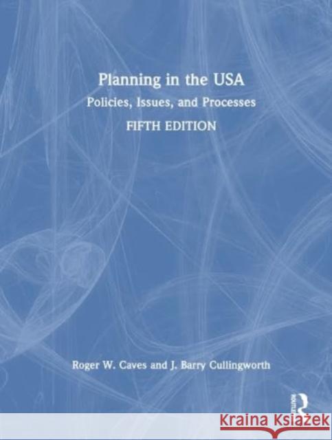 Planning in the USA: Policies, Issues, and Processes Roger Caves 9780367478605