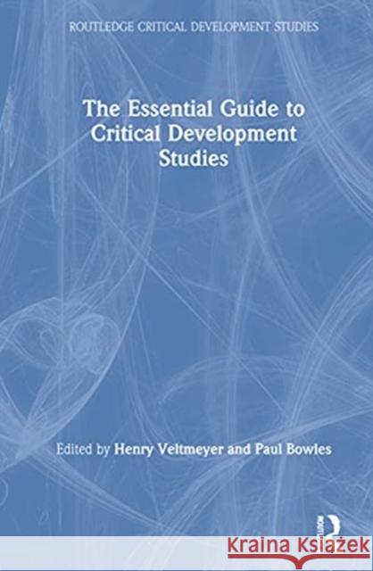 The Essential Guide to Critical Development Studies: Second Edition Veltmeyer, Henry 9780367478865