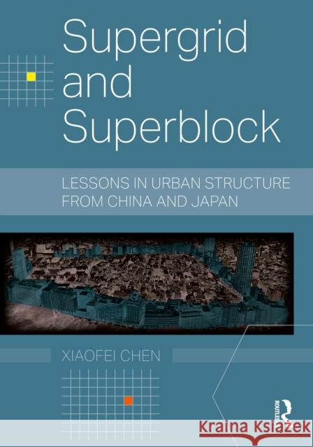 Supergrid and Superblock: Lessons in Urban Structure from China and Japan  9780367478889 Routledge