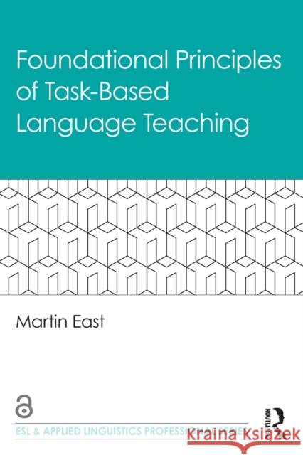 Foundational Principles of Task-Based Language Teaching Martin East 9780367479060