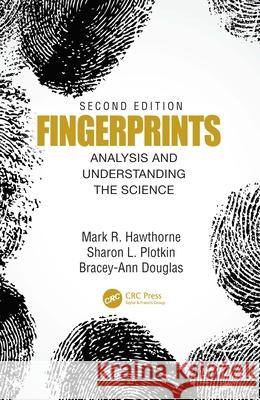 Fingerprints: Analysis and Understanding the Science Mark R. Hawthorne Sharon Plotkin Bracey-Ann Douglas 9780367479510