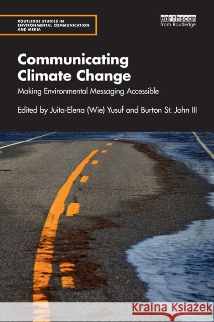 Communicating Climate Change: Making Environmental Messaging Accessible Juita-Elena (wie) Yusuf Burton S 9780367479534 Routledge