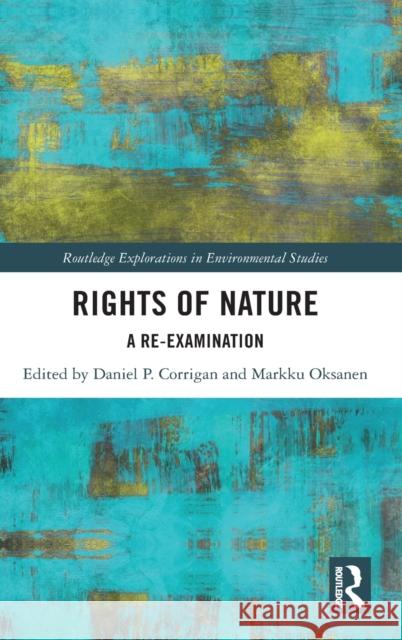 Rights of Nature: A Re-examination Corrigan, Daniel P. 9780367479596