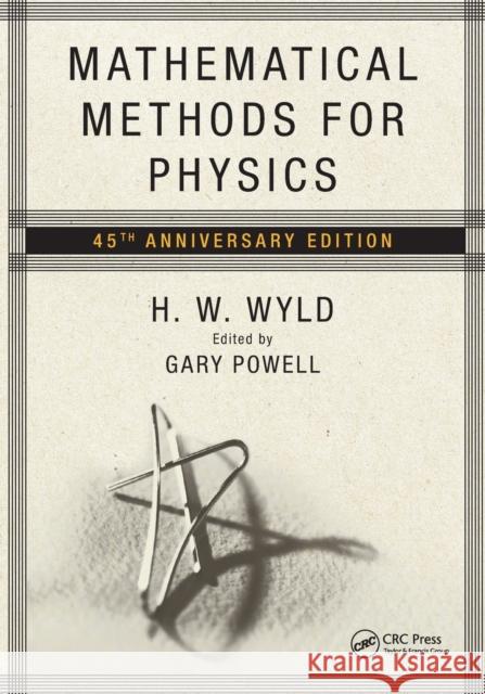 Mathematical Methods for Physics: 45th Anniversary Edition H. W. Wyld Gary Powell 9780367479732 CRC Press