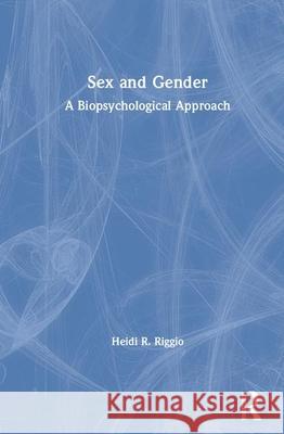 Sex and Gender: A Biopsychological Approach Heidi R. Riggio 9780367479787 Routledge