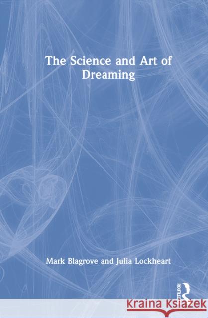 The Science and Art of Dreaming Julia Lockheart 9780367479961 Taylor & Francis Ltd