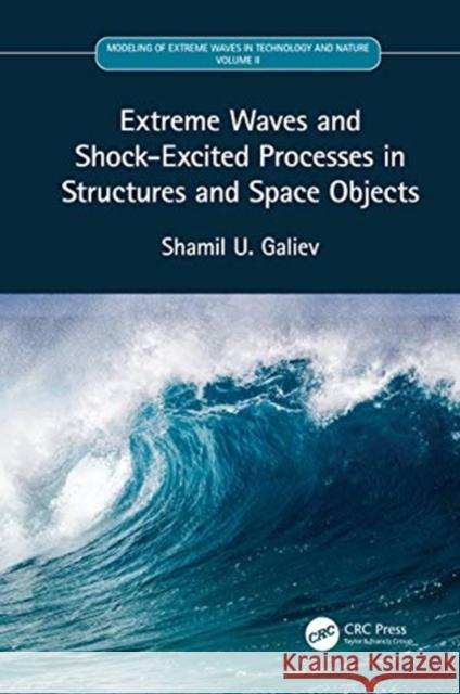 Extreme Waves and Shock-Excited Processes in Structures and Space Objects: Volume II Shamil U. Galiev 9780367480653 CRC Press