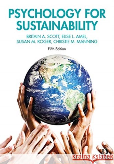 Psychology for Sustainability Britain A. Scott Elise L. Amel Susan M. Koger 9780367480691