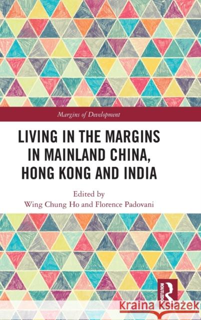 Living in the Margins in Mainland China, Hong Kong and India Wing Chung Ho Florence Padovani 9780367480783