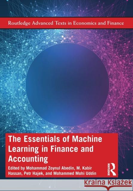 The Essentials of Machine Learning in Finance and Accounting Mohammad Zoynul Abedin M. Kabir Hassan Petr Hajek 9780367480813 Routledge