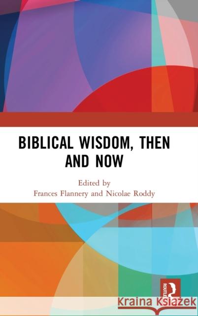 Biblical Wisdom, Then and Now Frances Flannery Nicolae Roddy 9780367481308