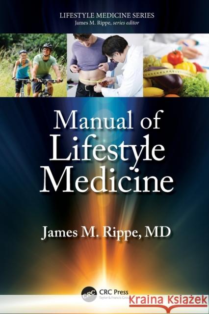 Manual of Lifestyle Medicine James M. Rippe 9780367481315 Taylor & Francis Ltd