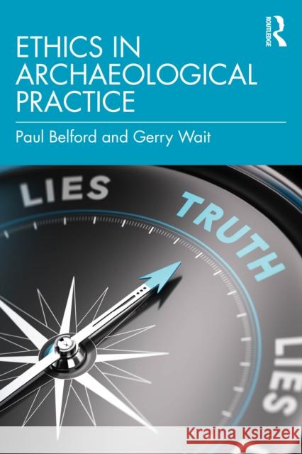 Ethics in Archaeological Practice Gerry (Archaeologist.) Wait 9780367481445 Routledge