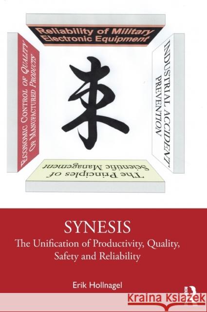 Synesis: The Unification of Productivity, Quality, Safety and Reliability Hollnagel, Erik 9780367481490 Routledge