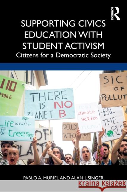 Supporting Civics Education with Student Activism: Citizens for a Democratic Society Pablo A. Muriel Alan J. Singer 9780367481698 Routledge